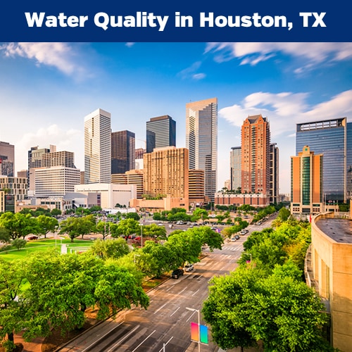 Image of downtown Houston, Tx with heading that reads, "Water Quality in Houston, TX"